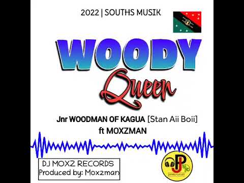 Woody Queen (2022) - Jnr Woodman Of Kagua [Stan Aii Boii] [Moxz Records]