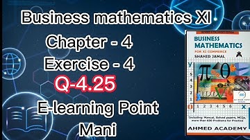 Business mathematics XI Chapter-4 Q-4.25 Solved Questions Sindh board E-learning Point Mani