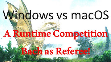 Windows vs macOS: a runtime contest with Bach as referee