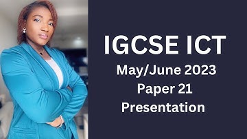 IGCSE ICT May/June (0417) 2023 21 - Presentation (Ms Powerpoint)