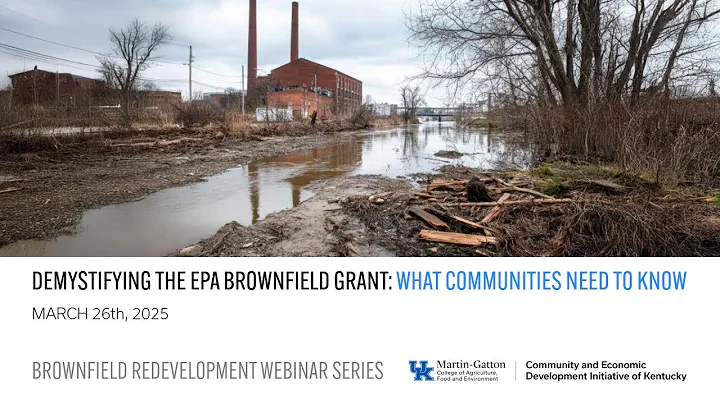 Demystifying EPA Brownfield Grants: What Communities Need to Know | Brownfield Redevelopment Webinar