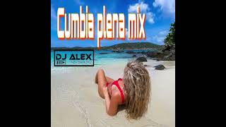 CUMBIA PLENAS MIX - (DJ ALEX)