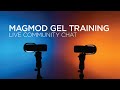 MagMod Gel Training - Live Community Chat