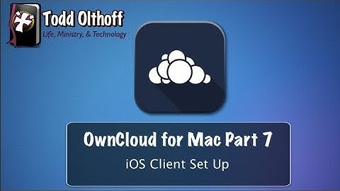 OwnCloud for Mac Part 7: iOS Client Set Up