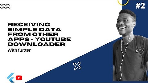 Flutter : Receiving simple data from other apps - Youtube Downloader (Part 2)