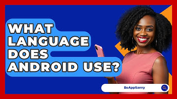 What Language Does Android Use? - Be App Savvy