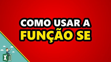 Como usar a função SE [Funções e Fórmulas #7]