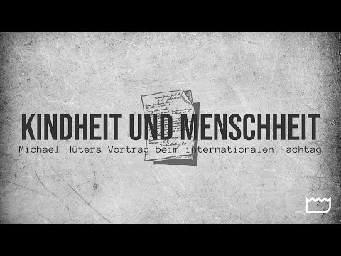 Michael Hüter: KINDHEIT und MENSCHHEIT - Vortrag beim internationalen Fachtag 20 Jahre INFA