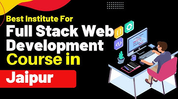 Best Institute for Full Stack Development Course in Jaipur Rajasthan #fullstackdevelopmentcourse