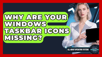 Why Are Your Windows Taskbar Icons Missing? - All About Operating Systems