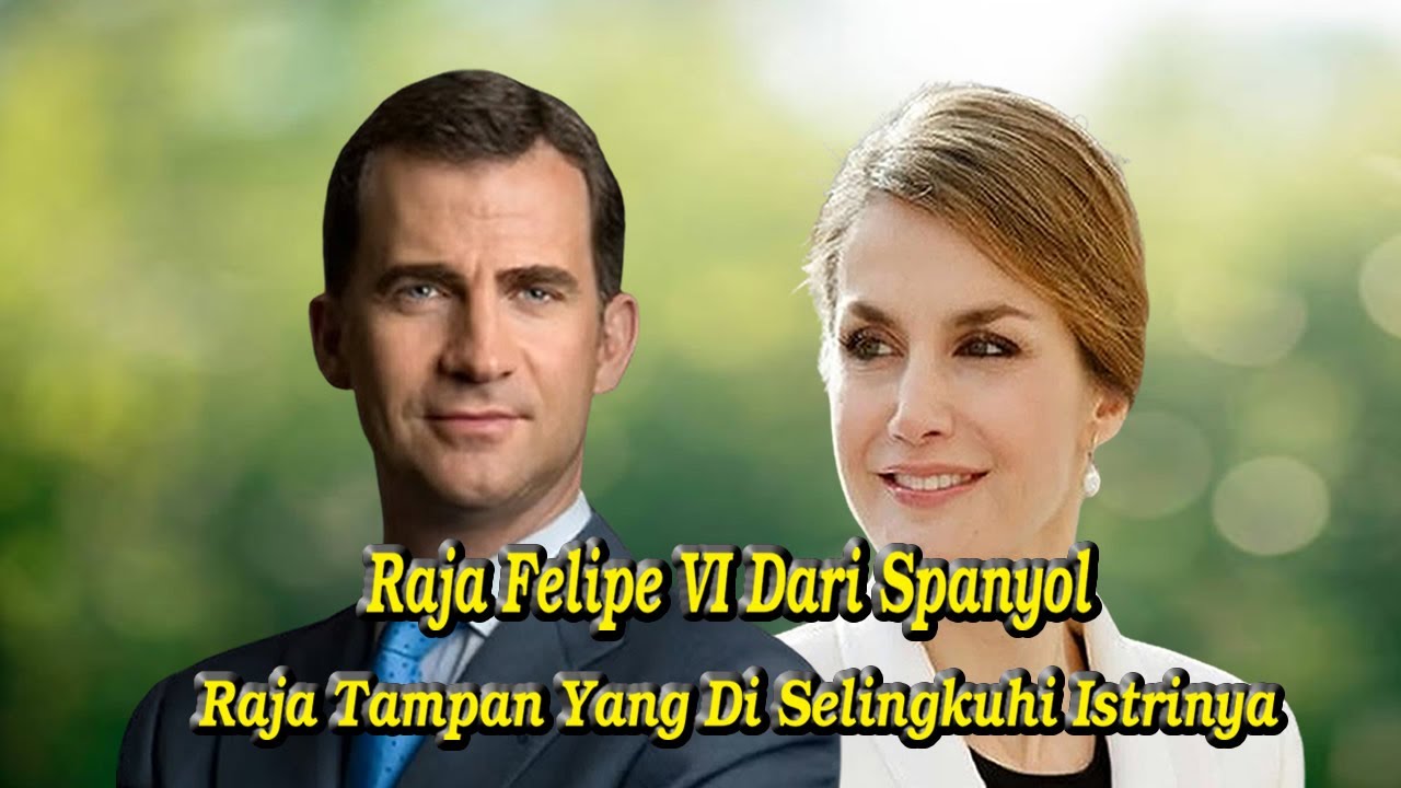 Mampukah Raja Felipe VI Dari Spanyol Melewati Cobaan Skandal Perselingkuhan Ratu Letizia ?
