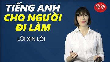 Tiếng Anh cho người đi làm - Tập 29: Lời xin lỗi [Học tiếng Anh giao tiếp #3]
