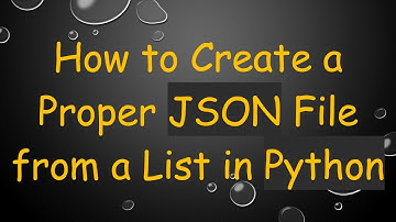How to Create a Proper JSON File from a List in Python