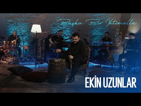 Ekin Uzunlar - Başka Bir İhtimal