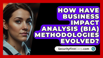 How Have Business Impact Analysis (BIA) Methodologies Evolved? - SecurityFirstCorp.com