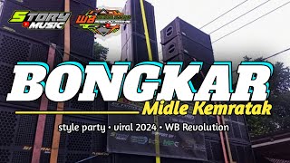 DJ BONGKAR • STYLE PARTY MIDLE KEMRATAK • VIRAL 2024