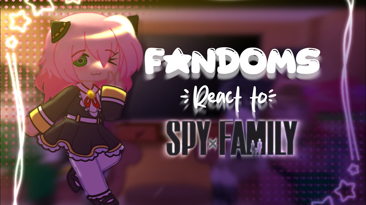 Fandoms React To SpyXFamily | (2X SPEED) | Gacha React