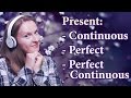 English tenses - present continuous, perfect and perfect continuous