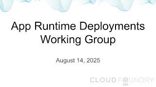 App Runtime Deployments Working Group, August 14 2025