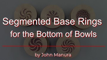 Segmented Base Rings for the Bottom of Bowls - Part 1