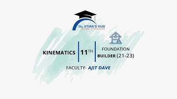 Kinematics,11th,Foundation Builder(21-23),Date-14-10-21,By-Ajit Dave