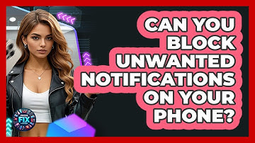 Can You Block Unwanted Notifications On Your Phone? - Phone Fix and Features