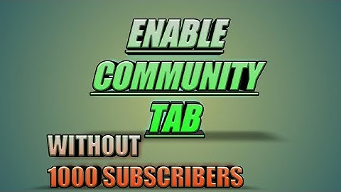 How To Enable Community Tab On YouTube Without 1000 Subscribers