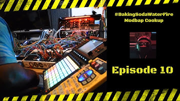 #BakingSodaWaterFire Modbap Cookup Episode 10 Eurorack Performance