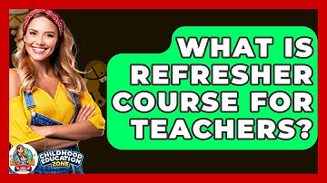 What Is Refresher Course For Teachers? - Childhood Education Zone