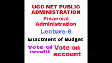 Enactment of Budget. Parliamentary Process. Financial Administration. UGC NET PUBLIC ADMINISTRATION