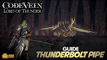 Code Vein: Lord of Thunder - Thunderbolt Pipe Guide