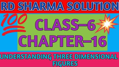 RD SHARMA CLASS-6 CHAPTER-16 (UNDERSTANDING THREE DIMENSIONAL FIGURES) SOLUTION.