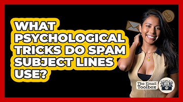 What Psychological Tricks Do Spam Subject Lines Use? - TheEmailToolbox.com