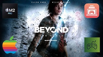 Beyond: Two Souls M2 Pro Mac Perfromance(Crossover 25-GPTK 2.1)