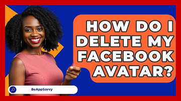 How Do I Delete My Facebook Avatar? - Be App Savvy