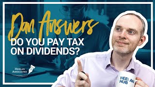 DO YOU HAVE TO PAY TAX ON DIVIDENDS (UK)? by Heelan Associates 4,948 views 7 months ago 5 minutes, 30 seconds