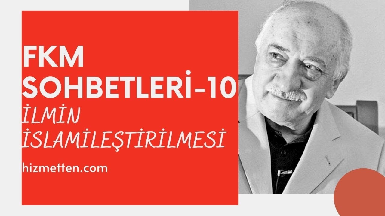 FKM Sohbetleri - 10 | İlmin İslamileştirilmesi | M.Fethullah Gülen Hocaefendi