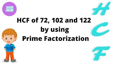 How to find HCF of 72, 102 and 122 by using Prime Factorization?