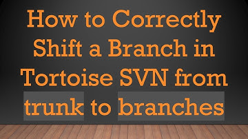 How to Correctly Shift a Branch in Tortoise SVN from trunk to branches