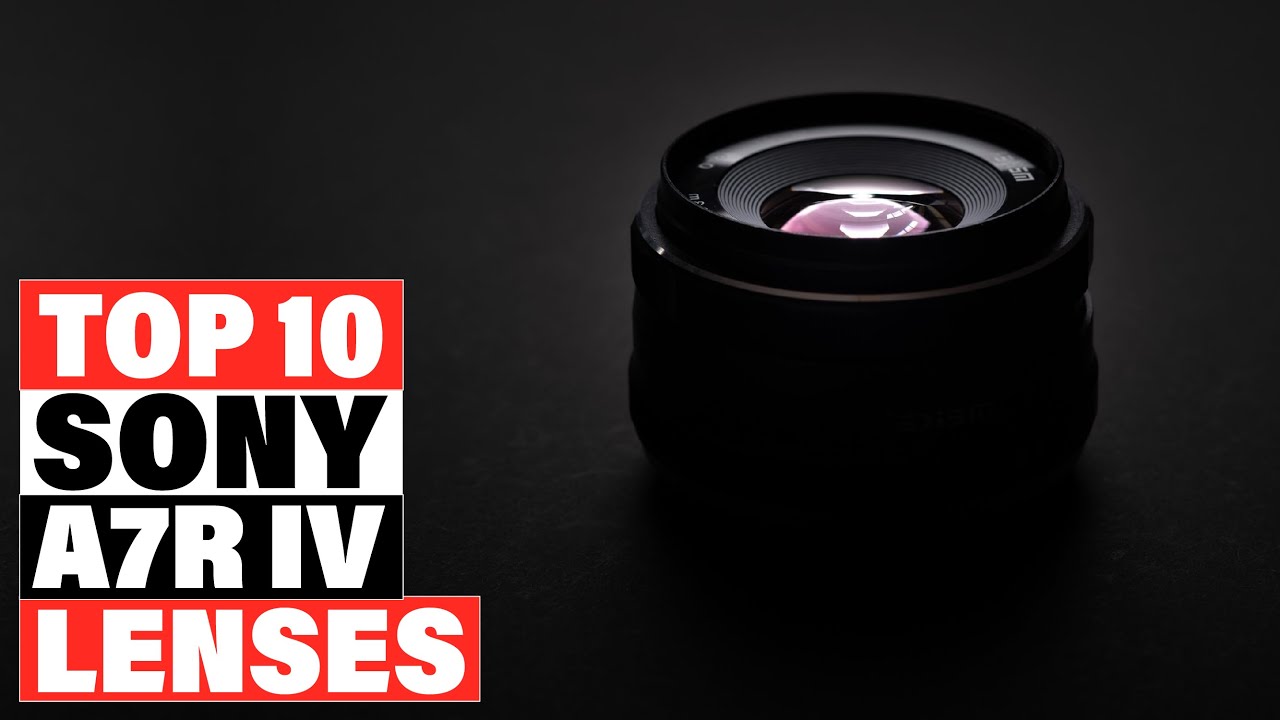 Best Lenses for Sony A7R IV 2024 [Top 10 Picks Reviewed] YouTube