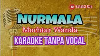 KARAOKE NURMALA || MOCHTAR WANDA