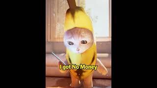 Banana Cat has no money !