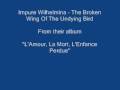 Impure Wilhelmina - The Broken Wing Of The Undying Bird