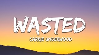 Carrie Underwood - Wasted (Lyrics)