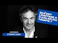 Tienne klein  qui est lgitime  parler du temps  confrence  temps