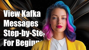 How to View Kafka Messages: A Step-by-Step Guide for Beginners