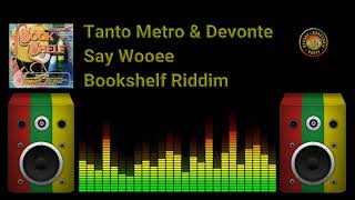 Tanto Metro & Devonte - Say Wooee (Bookshelf Riddim) Resimi