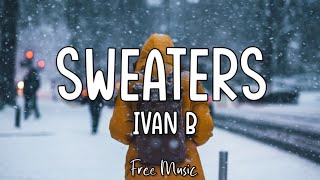 Ivan B - Sweaters (Lyrics)