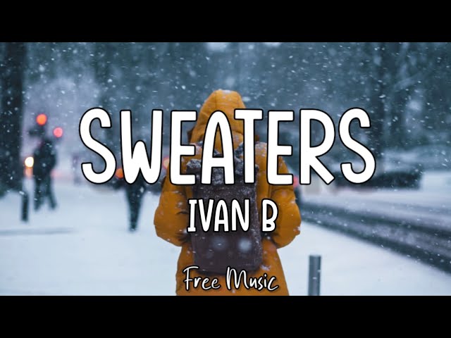 Ivan B - Sweaters (Lyrics) class=