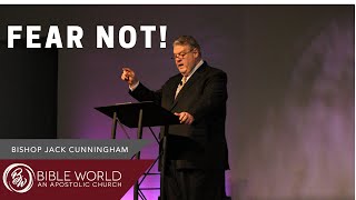 Fear Not! | Bishop Jack Cunningham